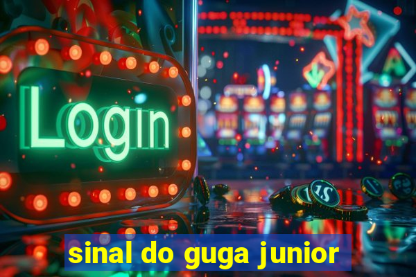 sinal do guga junior